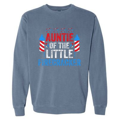 4th Of July Birthday Aunt Auntie Of The Little Firecracker Garment-Dyed Sweatshirt