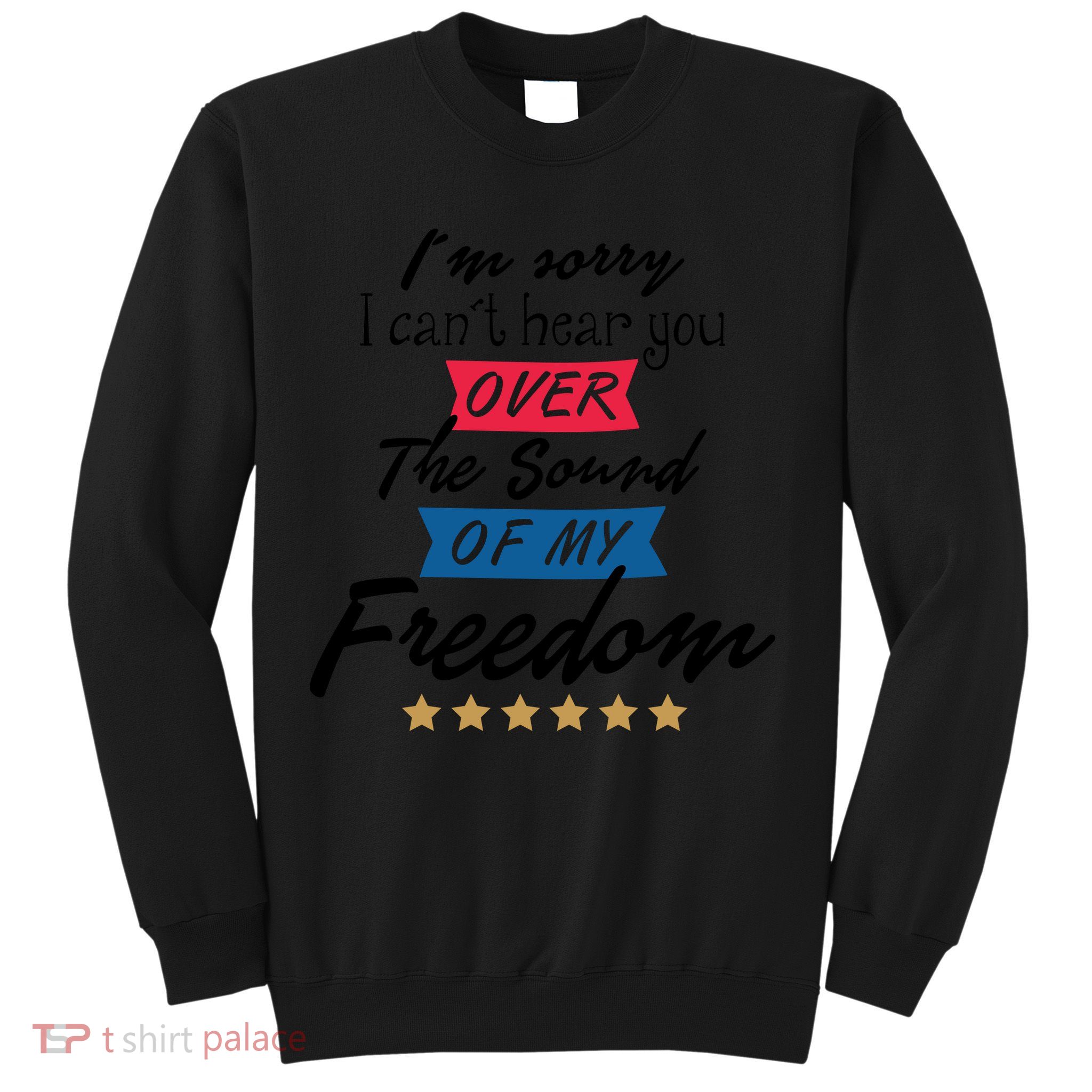 4th Of July Free Sound Of My Freedom Sweatshirt
