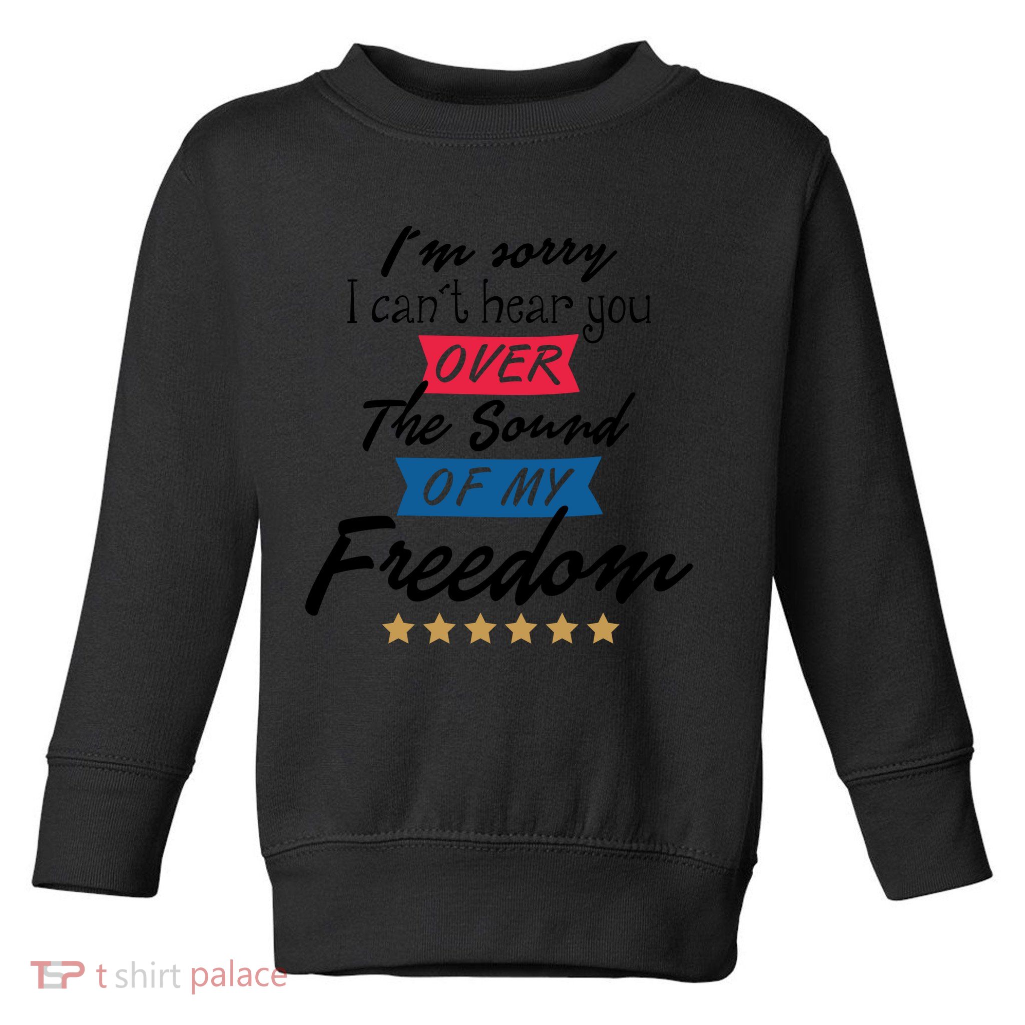4th Of July Free Sound Of My Freedom Toddler Sweatshirt