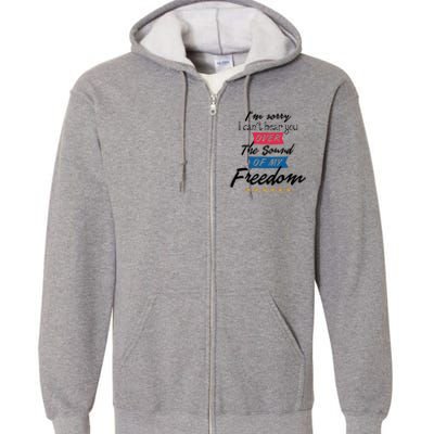 4th Of July Free Sound Of My Freedom Full Zip Hoodie