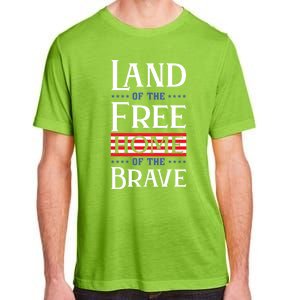 4th Of July Gift Land Of The Free Home Of The Brave Gift Adult ChromaSoft Performance T-Shirt