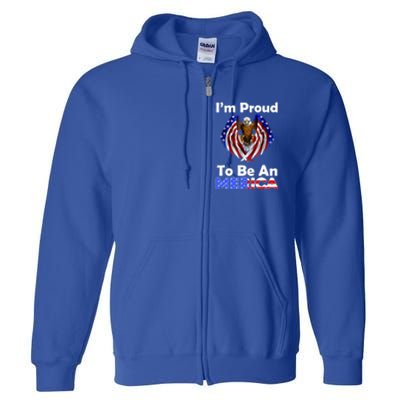 4th Of July Meaningful Gift Proud To Be An American Eagle Us Flag Funny Gift Full Zip Hoodie