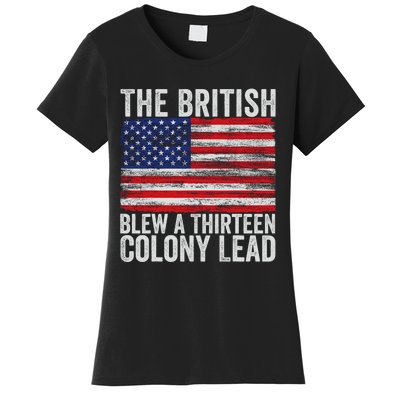 4th Of July The British Blew A Thirteen Colony Lead Women's T-Shirt