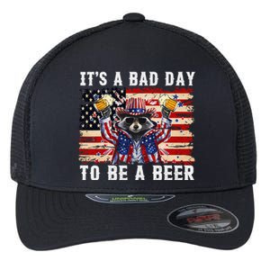 4th Of July Its A Bad Day Tobe A Beer Funny Racoon Gift Flexfit Unipanel Trucker Cap