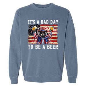 4th Of July Its A Bad Day Tobe A Beer Funny Racoon Gift Garment-Dyed Sweatshirt