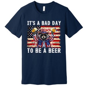 4th Of July Its A Bad Day Tobe A Beer Funny Racoon Gift Premium T-Shirt