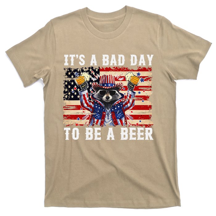 4th Of July Its A Bad Day Tobe A Beer Funny Racoon Gift T-Shirt