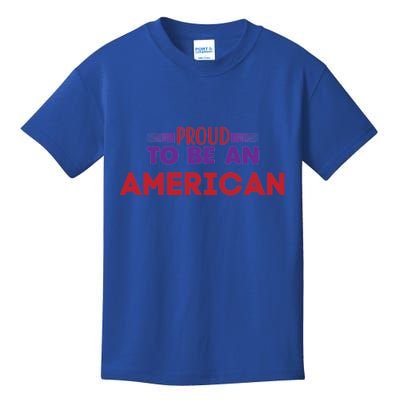 4th Of July Patriotic Proud To Be American Cool Gift Kids T-Shirt