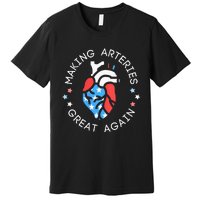 4th Of July Cardiac Nurse Making Arteries Great Again Premium T-Shirt