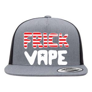 4Th Of July Frick Vape Flat Bill Trucker Hat