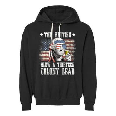 4th Of July Funny The British Blew A 13 Colony Lead Us Flag Gift Garment-Dyed Fleece Hoodie