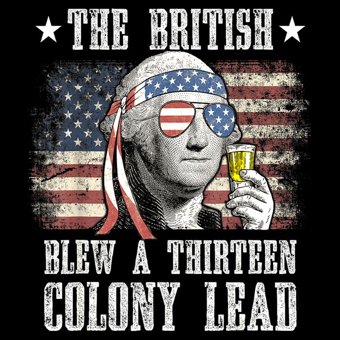 4th Of July Funny The British Blew A 13 Colony Lead Us Flag Gift Long Sleeve Shirt