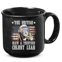 4th Of July Funny The British Blew A 13 Colony Lead Us Flag Gift 15oz Campfire Ceramic Mug