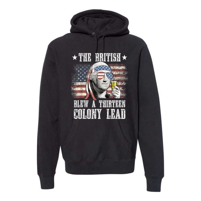 4th Of July Funny The British Blew A 13 Colony Lead Us Flag Gift Premium Hoodie