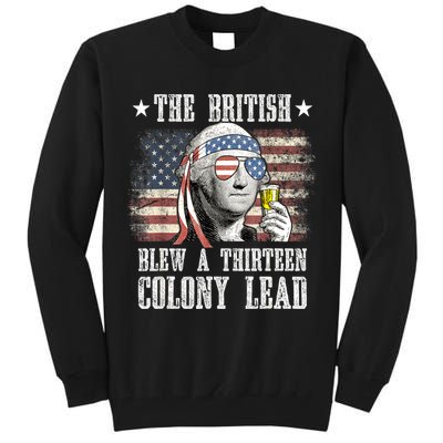 4th Of July Funny The British Blew A 13 Colony Lead Us Flag Gift Tall Sweatshirt