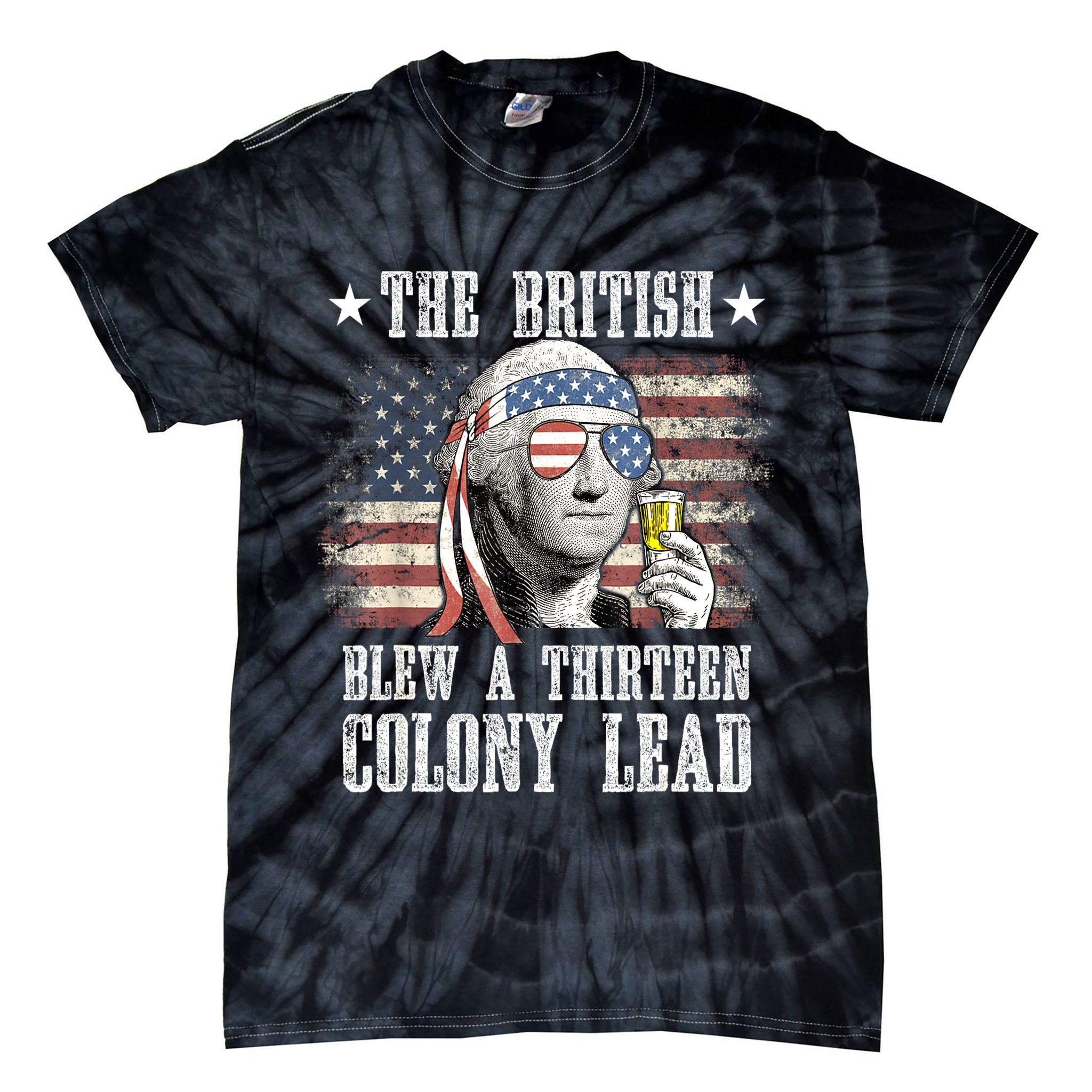 4th Of July Funny The British Blew A 13 Colony Lead Us Flag Gift Tie-Dye T-Shirt