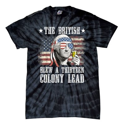 4th Of July Funny The British Blew A 13 Colony Lead Us Flag Gift Tie-Dye T-Shirt