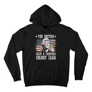 4th Of July Funny The British Blew A 13 Colony Lead Us Flag Gift Tall Hoodie