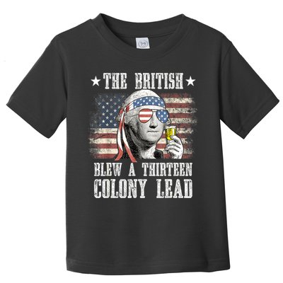 4th Of July Funny The British Blew A 13 Colony Lead Us Flag Gift Toddler T-Shirt