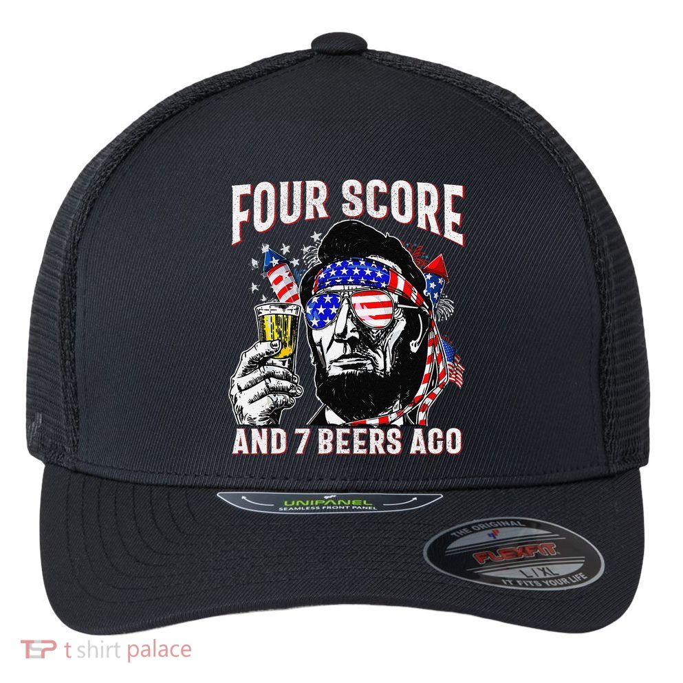 4th Of July Drinking Beer Patriot Four Score And 7 Beers Ago Flexfit Unipanel Trucker Cap