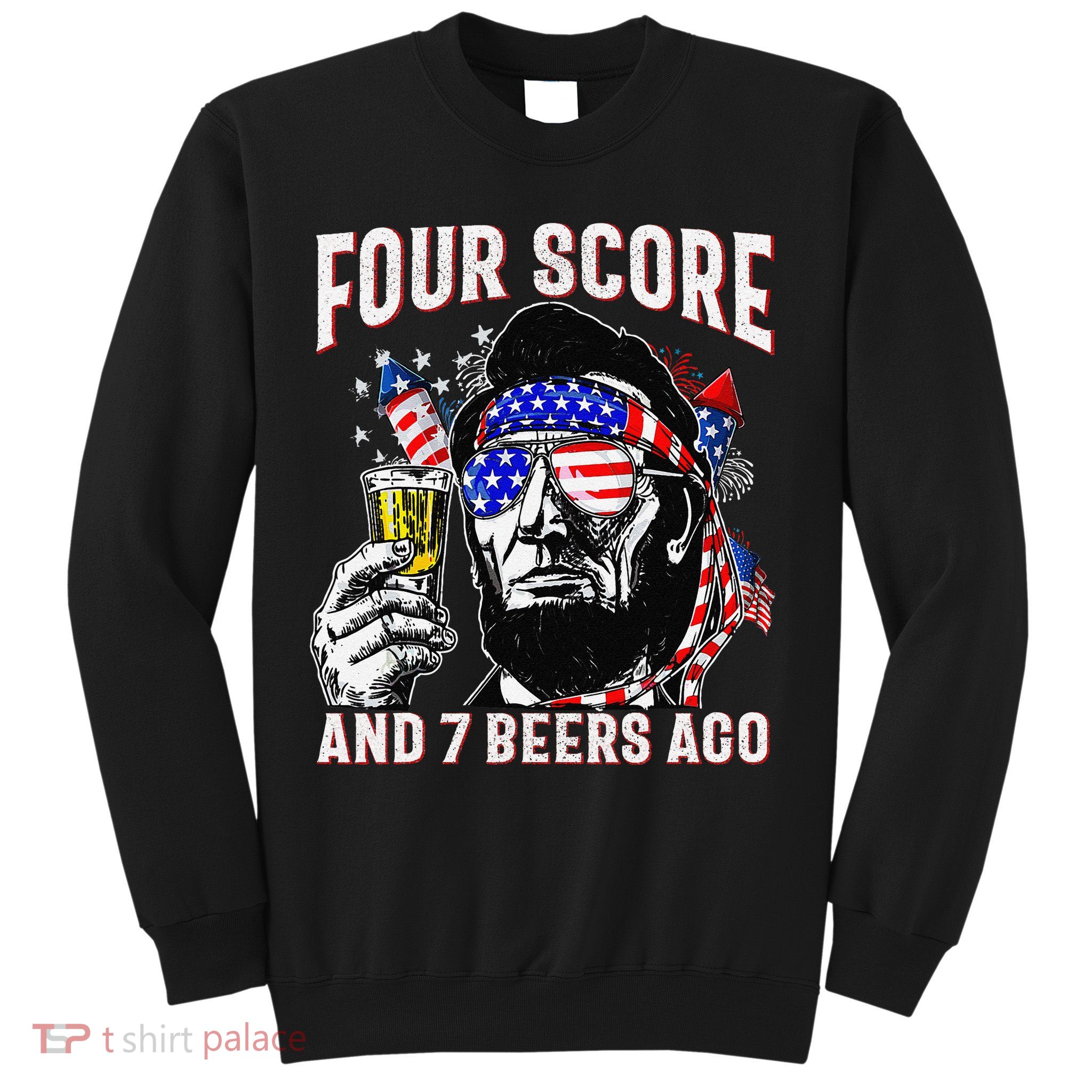 4th Of July Drinking Beer Patriot Four Score And 7 Beers Ago Sweatshirt