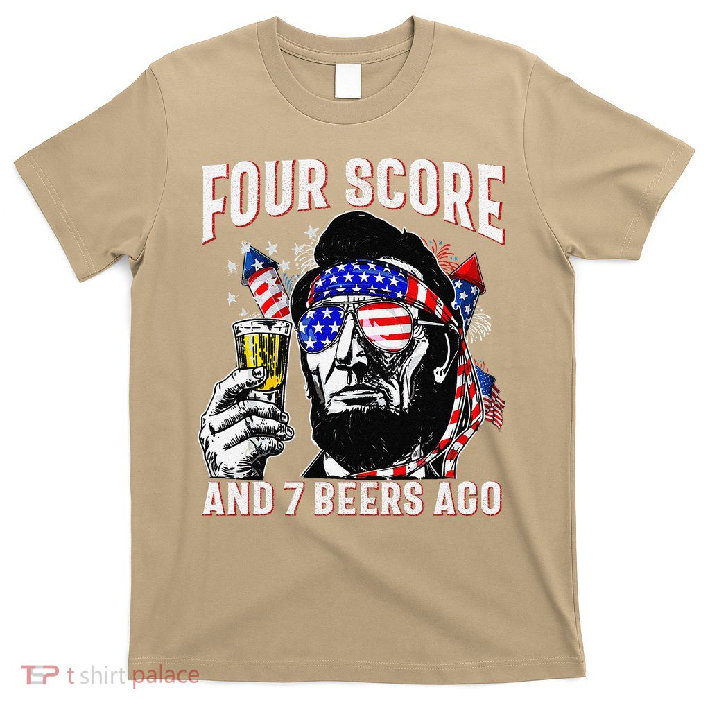 4th Of July Drinking Beer Patriot Four Score And 7 Beers Ago T-Shirt