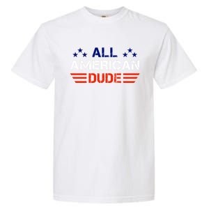 4th Of July Gift All American Dude Funny Gift Garment-Dyed Heavyweight T-Shirt