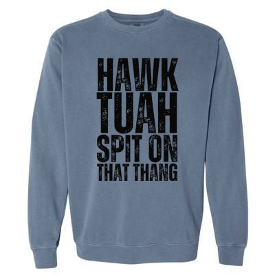 4th Of July Patriotic Usa Hawk Tuah Spit On That Thing Garment-Dyed Sweatshirt