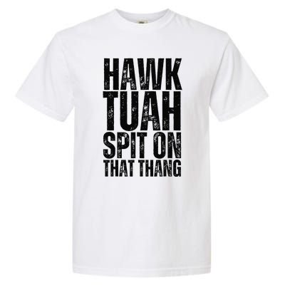 4th Of July Patriotic Usa Hawk Tuah Spit On That Thing Garment-Dyed Heavyweight T-Shirt