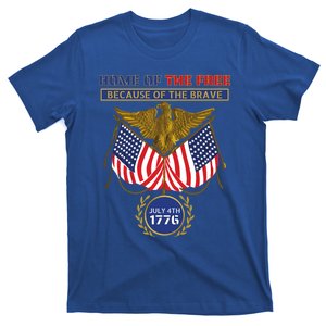 4th Of July Patriotic Home Of The Free Because Of The Brave Gift T-Shirt