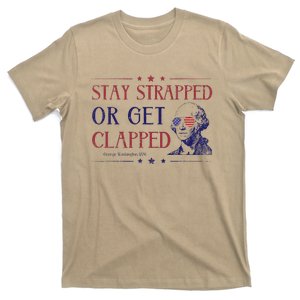 4th Of July Washington Stay Strapped Or Get Clapped T-Shirt