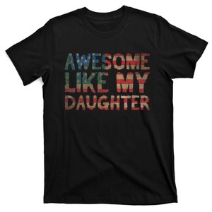 4th Of July FatherS Day Dad Awesome Like My Daughter T-Shirt