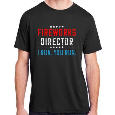 4th Of July Fireworks Director I Run You Run Adult ChromaSoft Performance T-Shirt