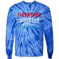 4th Of July Fireworks Director I Run You Run Tie-Dye Long Sleeve Shirt