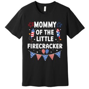 4th of July Birthday Mom Mommy Of The Little Firecracker Premium T-Shirt