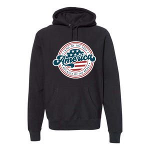 4th Of July America The Land Of The Free Because Of Brave Premium Hoodie