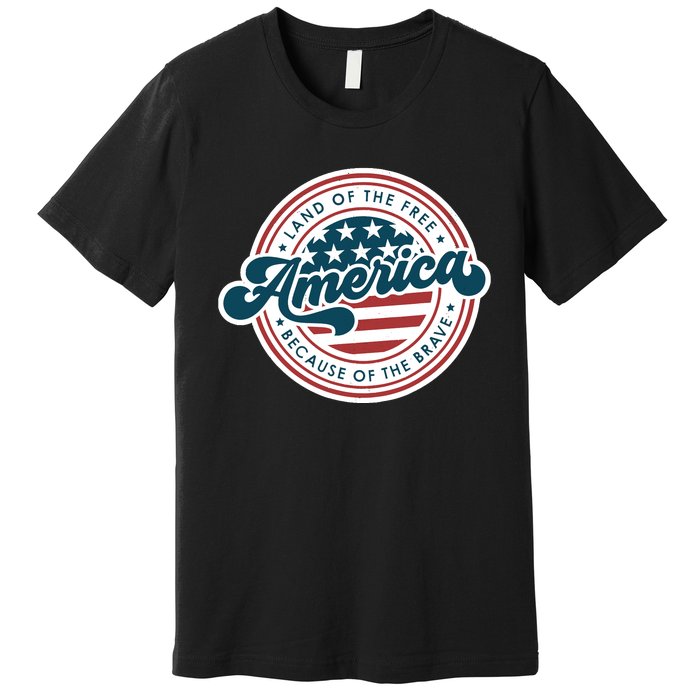 4th Of July America The Land Of The Free Because Of Brave Premium T-Shirt