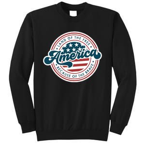 4th Of July America The Land Of The Free Because Of Brave Tall Sweatshirt