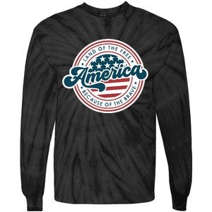 4th Of July America The Land Of The Free Because Of Brave Tie-Dye Long Sleeve Shirt