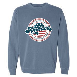 4th Of July America The Land Of The Free Because Of Brave Garment-Dyed Sweatshirt