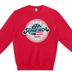 4th Of July America The Land Of The Free Because Of Brave Premium Crewneck Sweatshirt