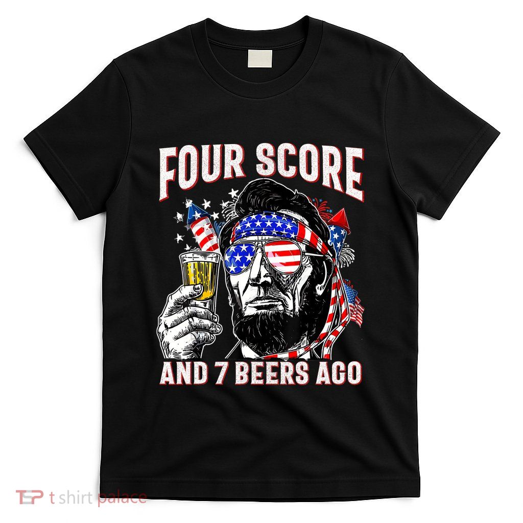 4th Of July Drinking Beer Patriot Four Score And 7 Beers Ago T-Shirt
