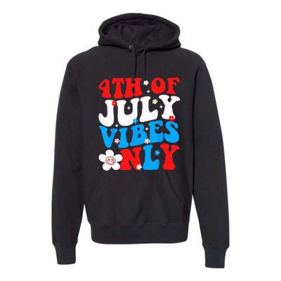 4th Of July Vibes Only 4th Of July Women Men Premium Hoodie