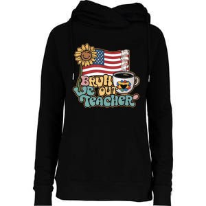 4th Of July Bruh We Out Teachers End Of School Year Teacher Summer Gift Womens Funnel Neck Pullover Hood