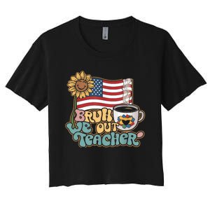 4th Of July Bruh We Out Teachers End Of School Year Teacher Summer Gift Women's Crop Top Tee