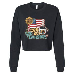 4th Of July Bruh We Out Teachers End Of School Year Teacher Summer Gift Cropped Pullover Crew