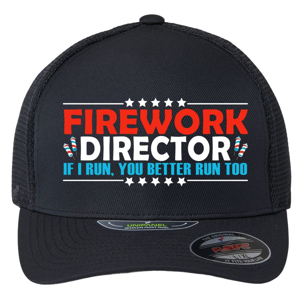 4th Of July If I Run You Better Run Too Fireworks Director Gift Flexfit Unipanel Trucker Cap