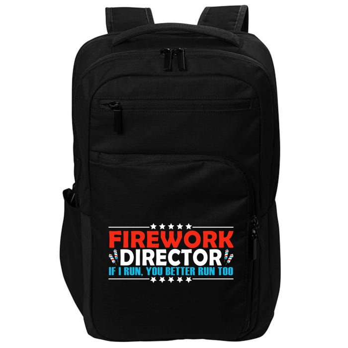4th Of July If I Run You Better Run Too Fireworks Director Gift Impact Tech Backpack