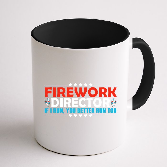 4th Of July If I Run You Better Run Too Fireworks Director Gift Mug