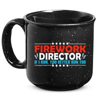 4th Of July If I Run You Better Run Too Fireworks Director Gift 15oz Campfire Ceramic Mug